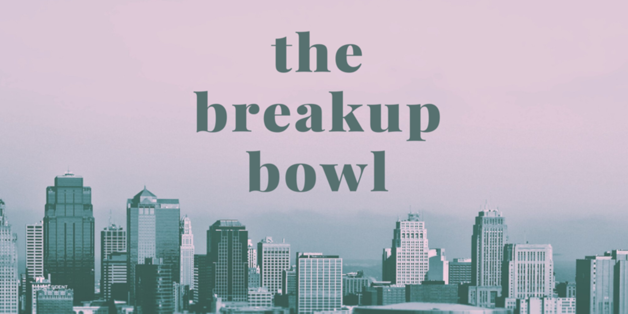 the breakup bowl