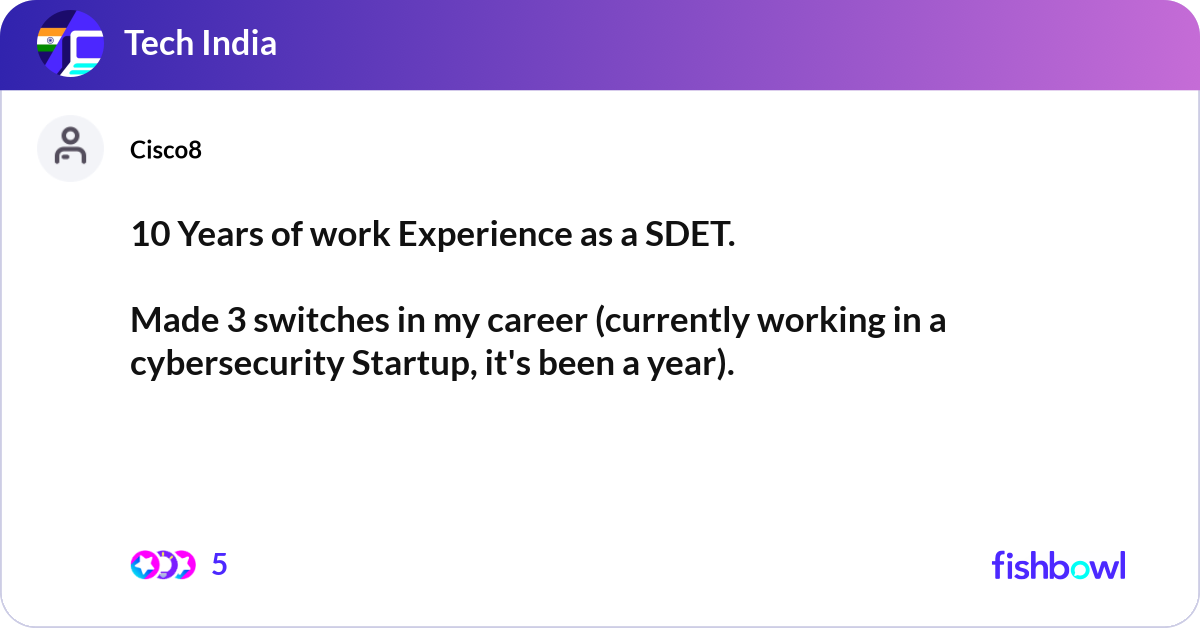 10 Years of work Experience as a SDET. Made 3 swi... | Fishbowl