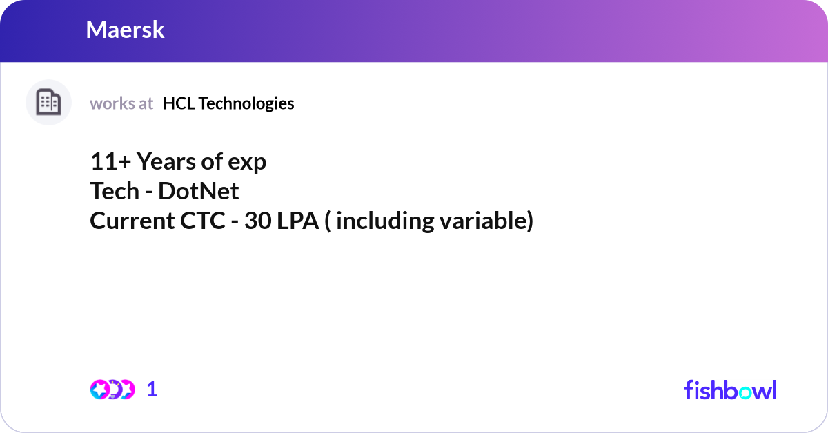 11+ Years of exp Tech - DotNet Current CTC - 30 LP... | Fishbowl