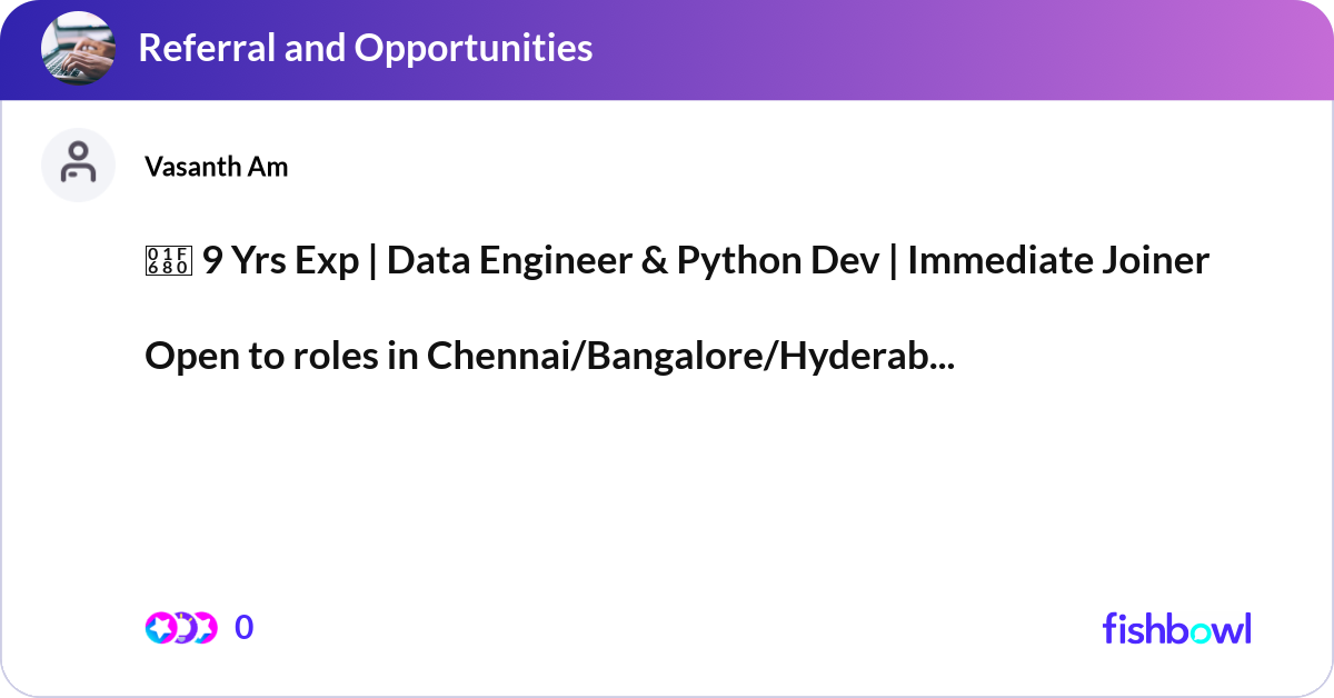 🚀 9 Yrs Exp | Data Engineer & Python Dev | Immedi... | Fishbowl