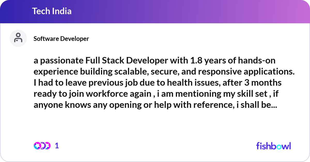 a passionate Full Stack Developer with 1.8 years o... | Fishbowl