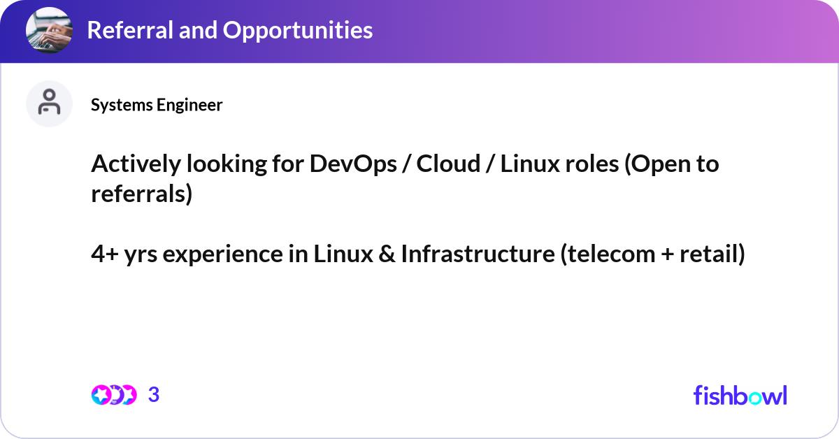 Actively looking for DevOps / Cloud / Linux roles ... | Fishbowl