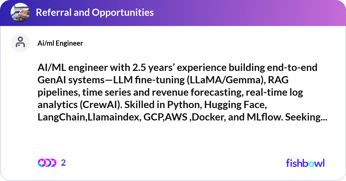 AI/ML engineer with 2.5 years’ experience building... | Fishbowl