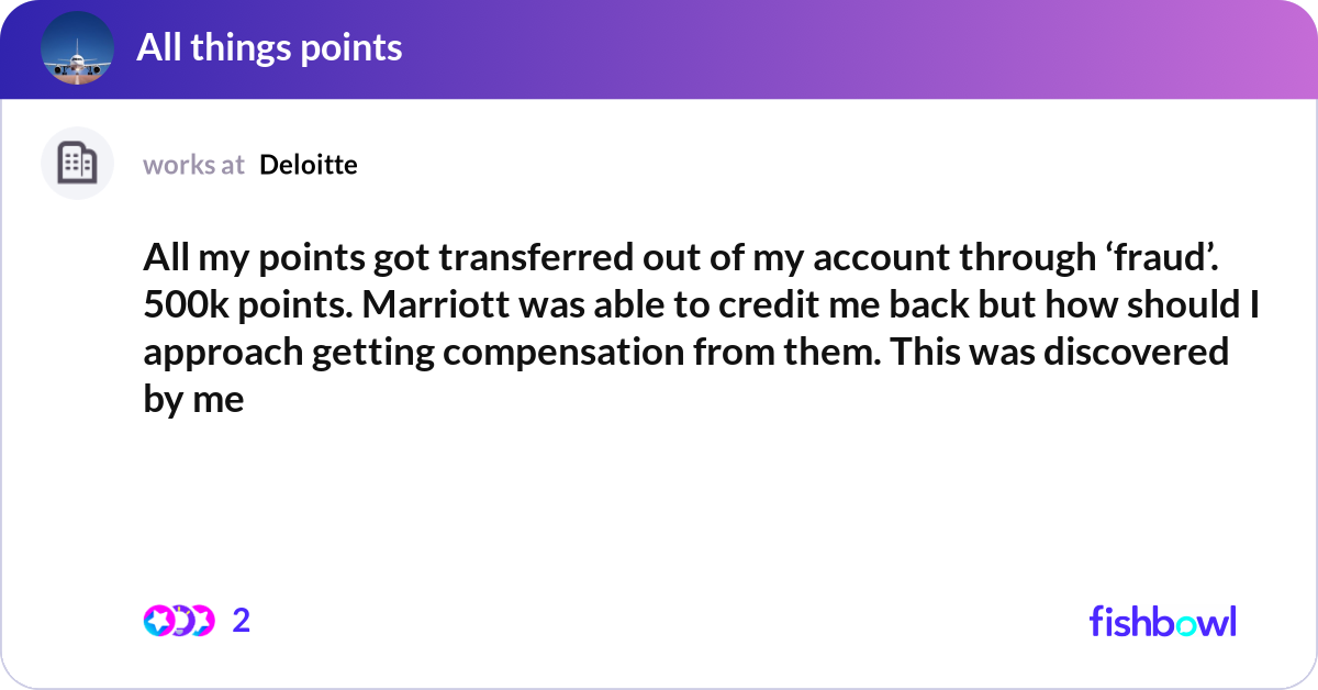 All my points got transferred out of my account th... | Fishbowl