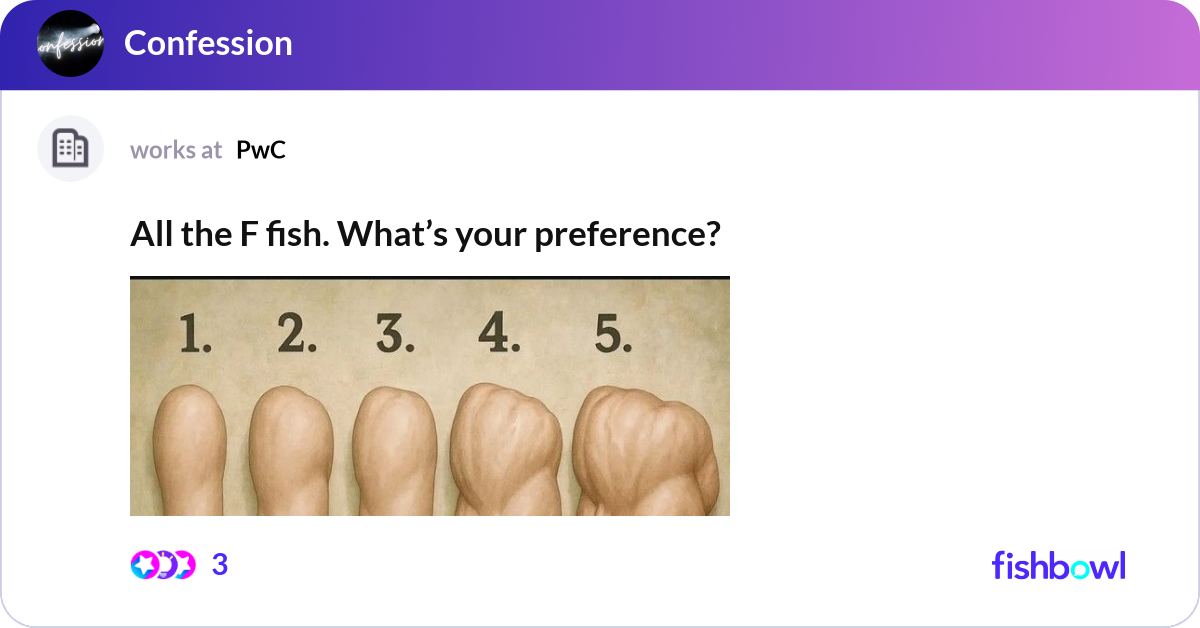 All the F fish. What’s your preference? | Fishbowl