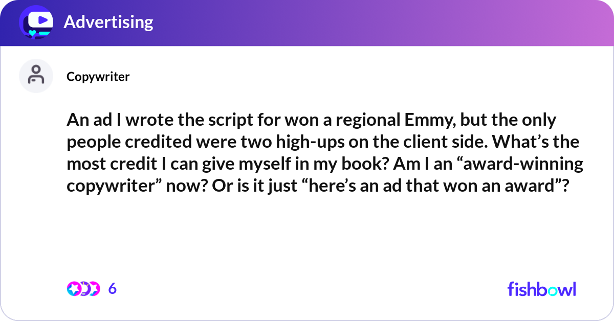 An ad I wrote the script for won a regional Emmy, ... | Fishbowl
