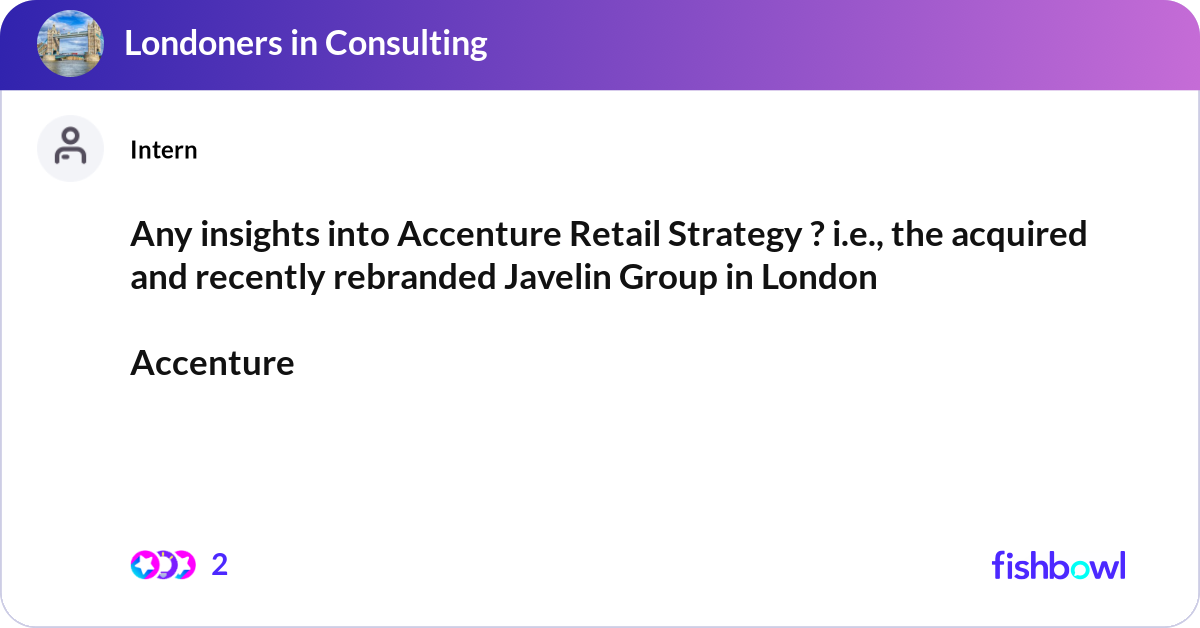 Any insights into Accenture Retail Strategy ? i.e.... | Fishbowl