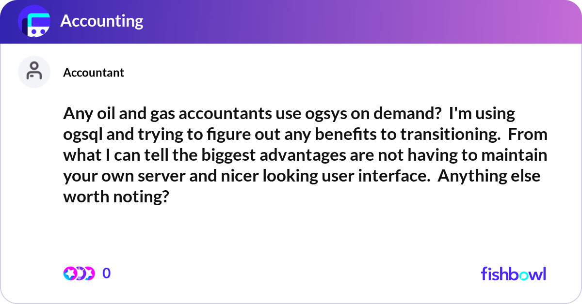 Any oil and gas accountants use ogsys on demand? ... | Fishbowl