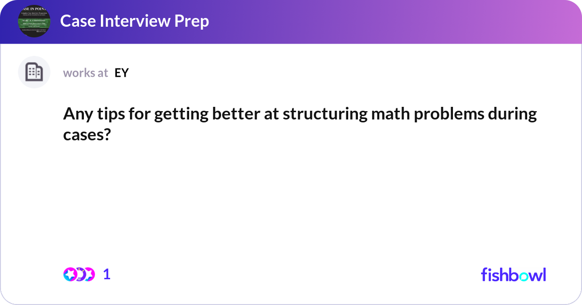 Any tips for getting better at structuring math pr... | Fishbowl