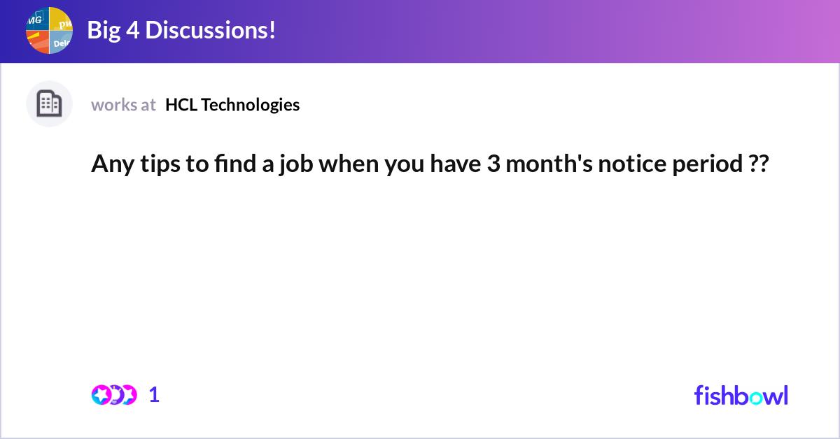 Any tips to find a job when you have 3 month's not... | Fishbowl