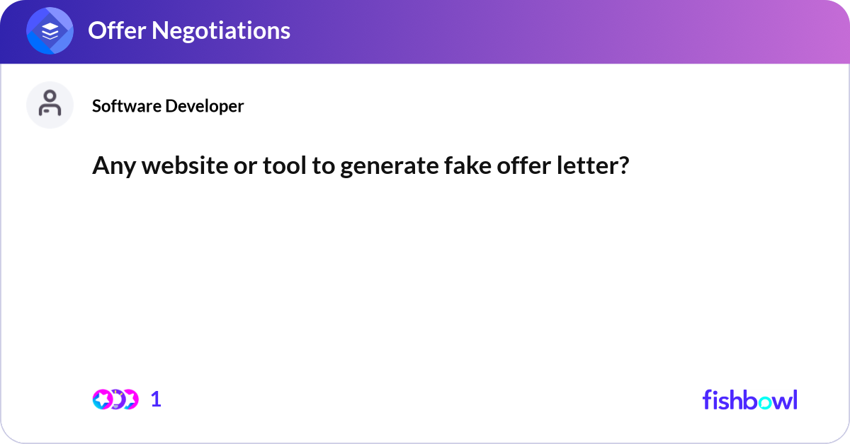 Any website or tool to generate fake offer letter?... | Fishbowl