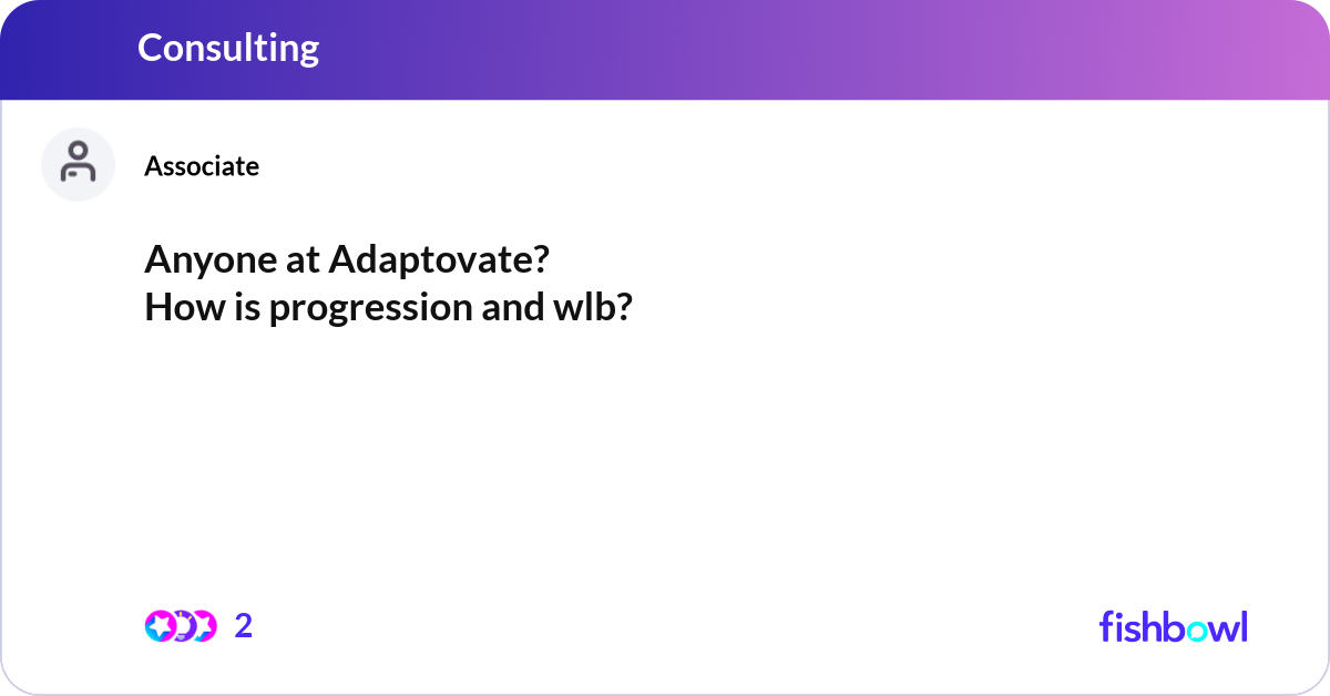 Anyone at Adaptovate? How is progression and wlb?... | Fishbowl