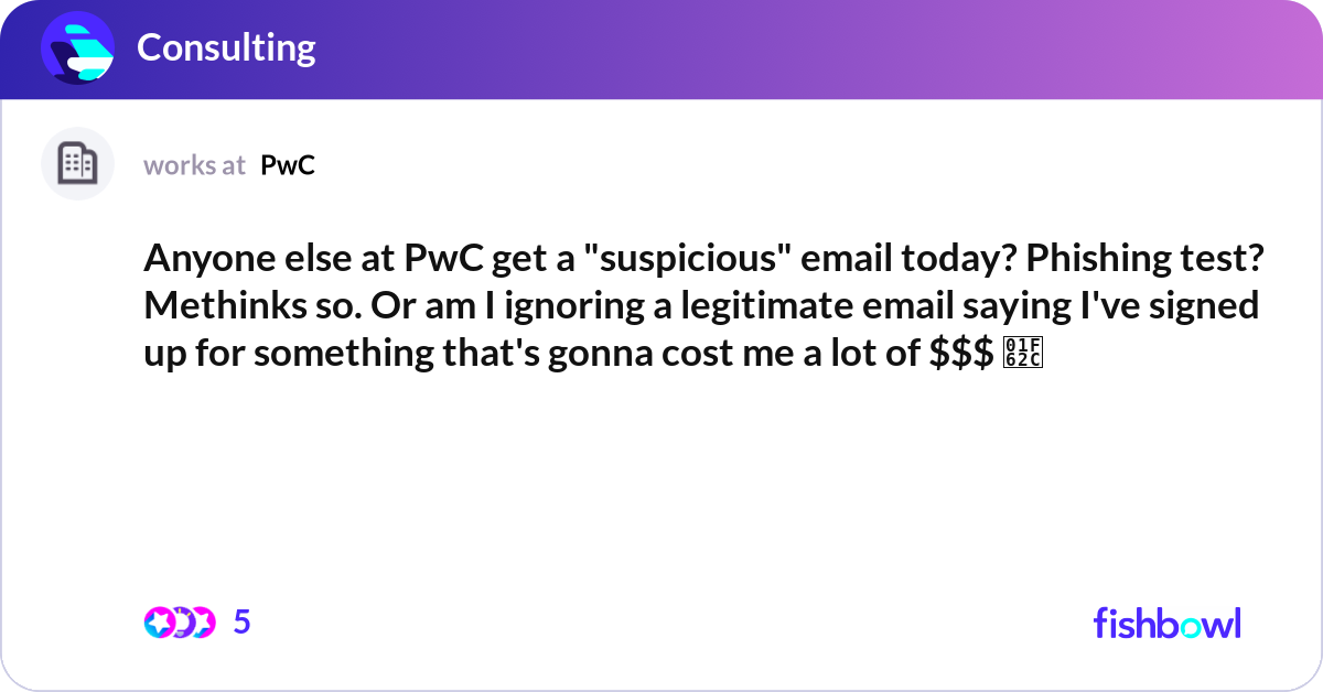 Anyone else at PwC get a "suspicious" email today?... | Fishbowl