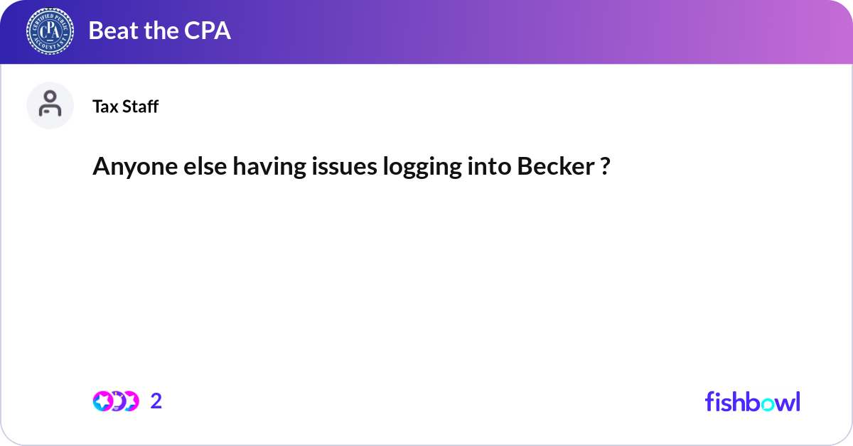 Anyone else having issues logging into Becker ? | Fishbowl