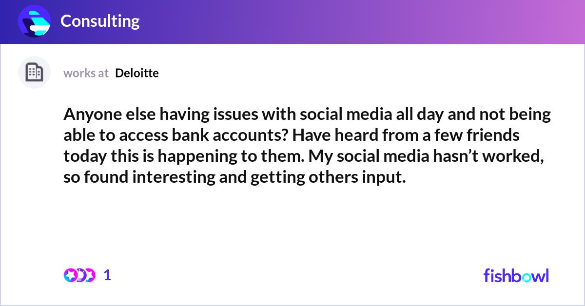 Anyone else having issues with social media all da... | Fishbowl