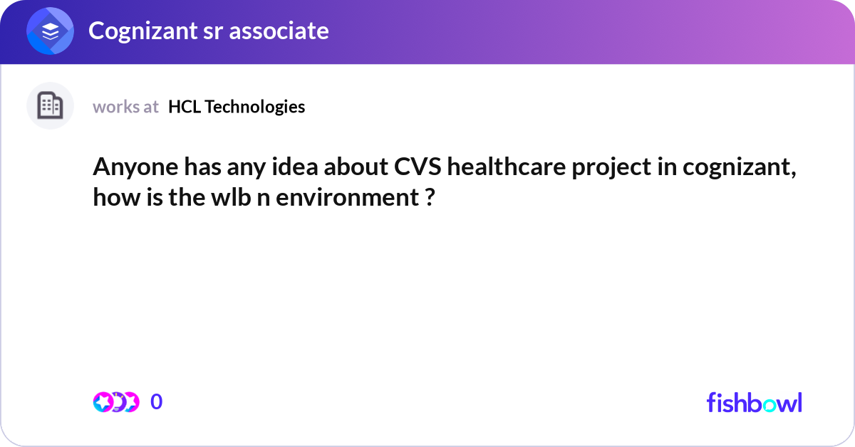 Project Cvs Anyone has any idea about CVS healthcare project i... | Fishbowl
