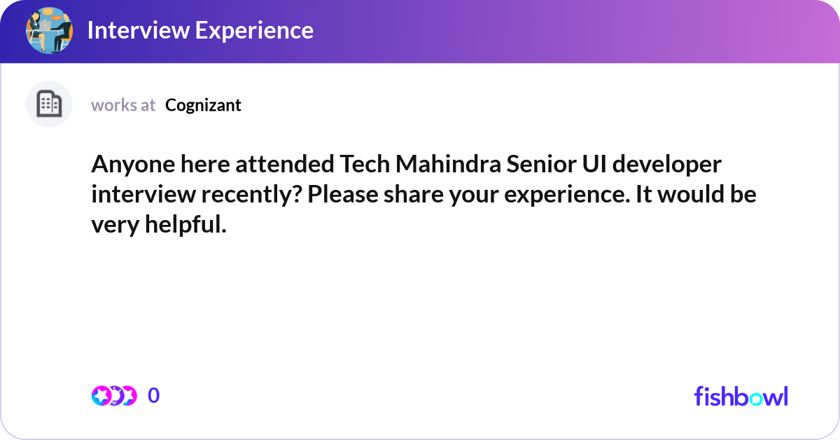 Anyone here attended Tech Mahindra Senior UI devel... | Fishbowl
