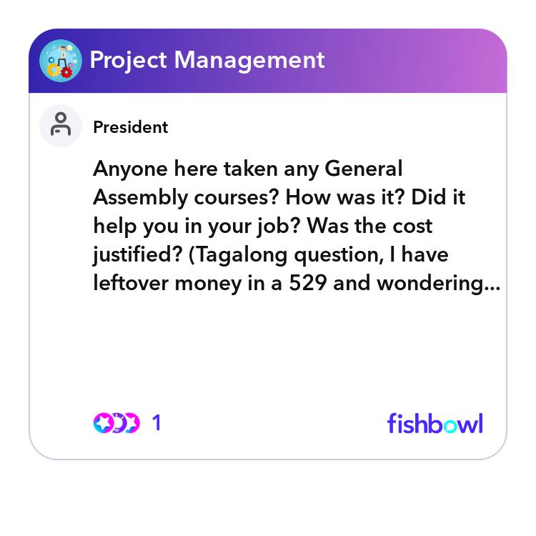 Anyone here taken any General Assembly courses? Ho... Fishbowl