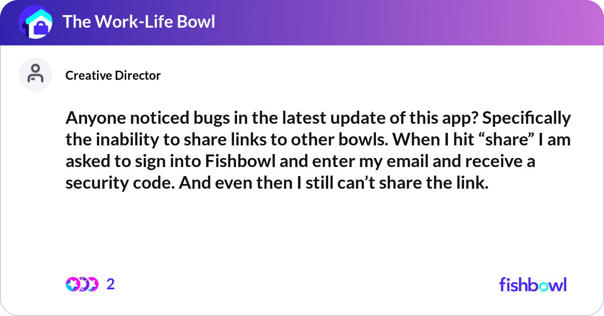 Anyone noticed bugs in the latest update of this a... | Fishbowl
