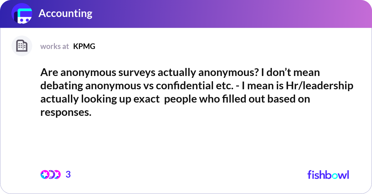 Are anonymous surveys actually anonymous? I don’t ... | Fishbowl