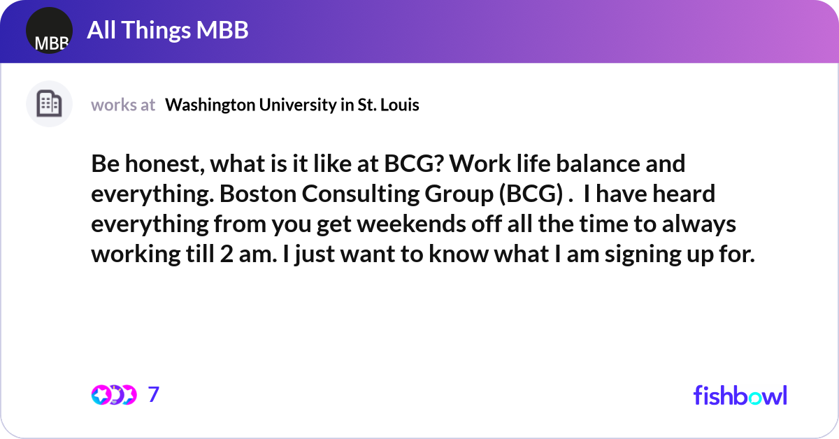 Be honest, what is it like at BCG? Work life balan... | Fishbowl