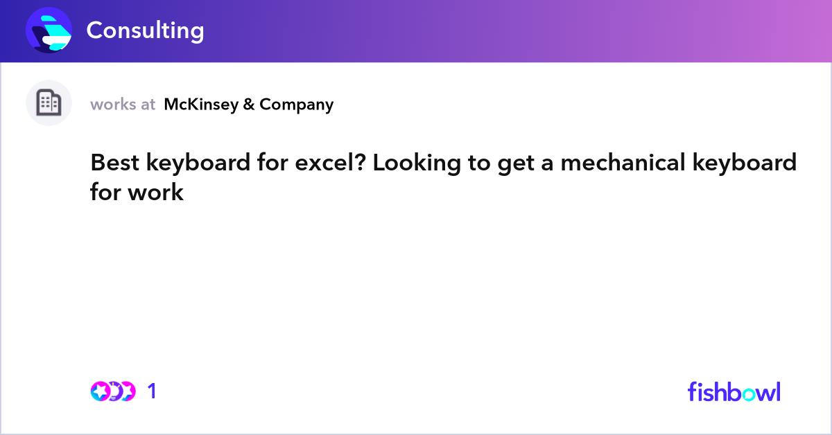 Best keyboard for excel? Looking to get a mechanic... | Fishbowl