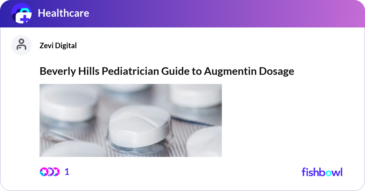Beverly Hills Pediatrician Guide to Augmentin Dosa... | Fishbowl