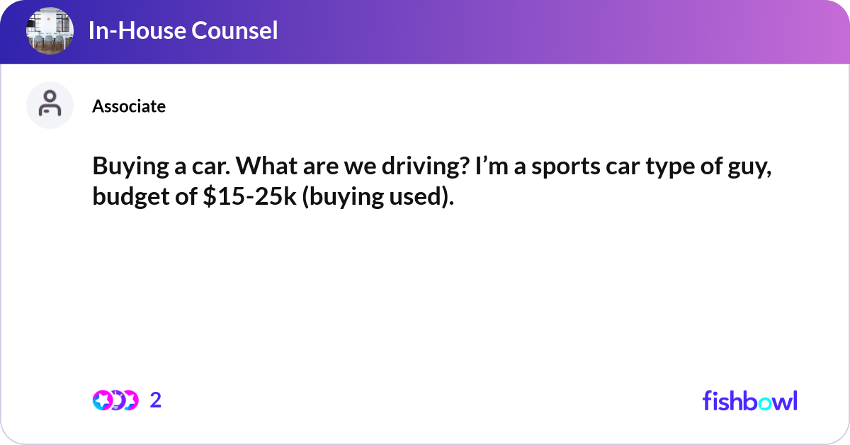 Buying a car. What are we driving? I’m a sports ca... | Fishbowl