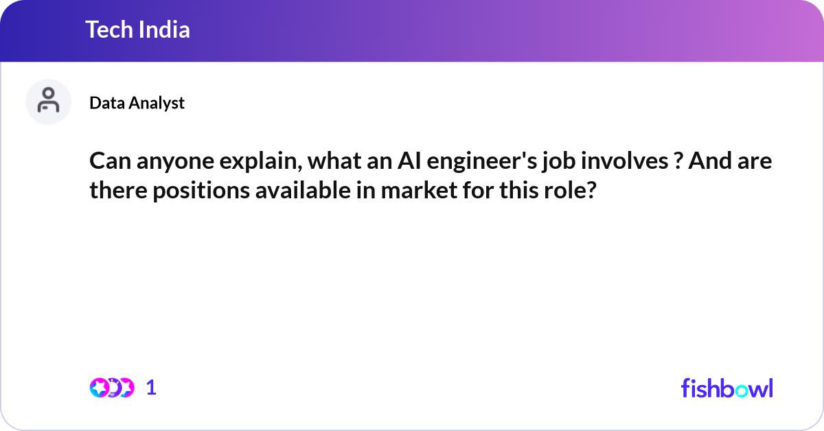 Can anyone explain, what an AI engineer's job invo... | Fishbowl