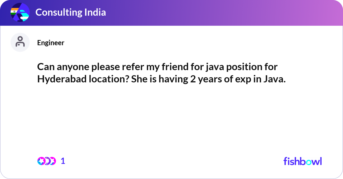 Can anyone please refer my friend for java positio... | Fishbowl