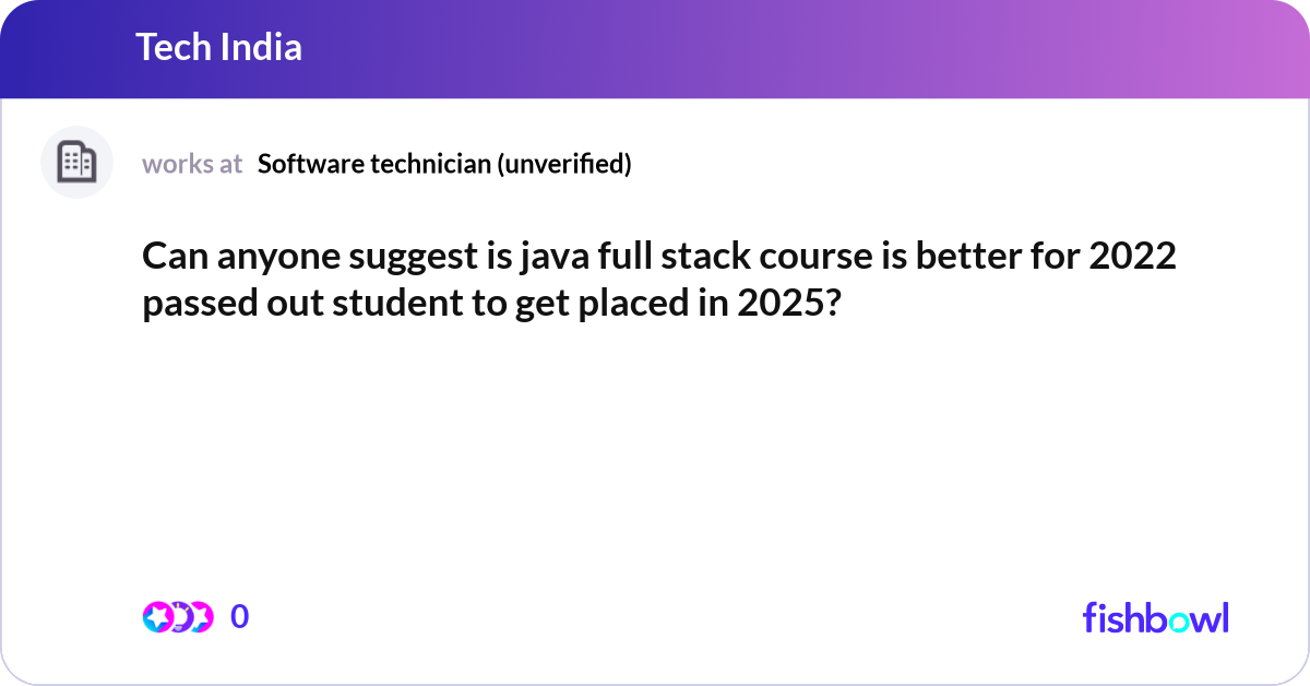 Can anyone suggest is java full stack course is be... | Fishbowl
