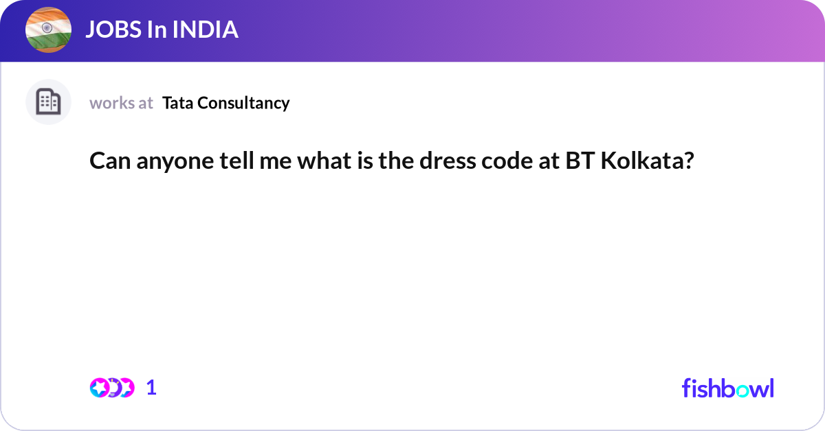 Can anyone tell me what is the dress code at BT Ko... | Fishbowl