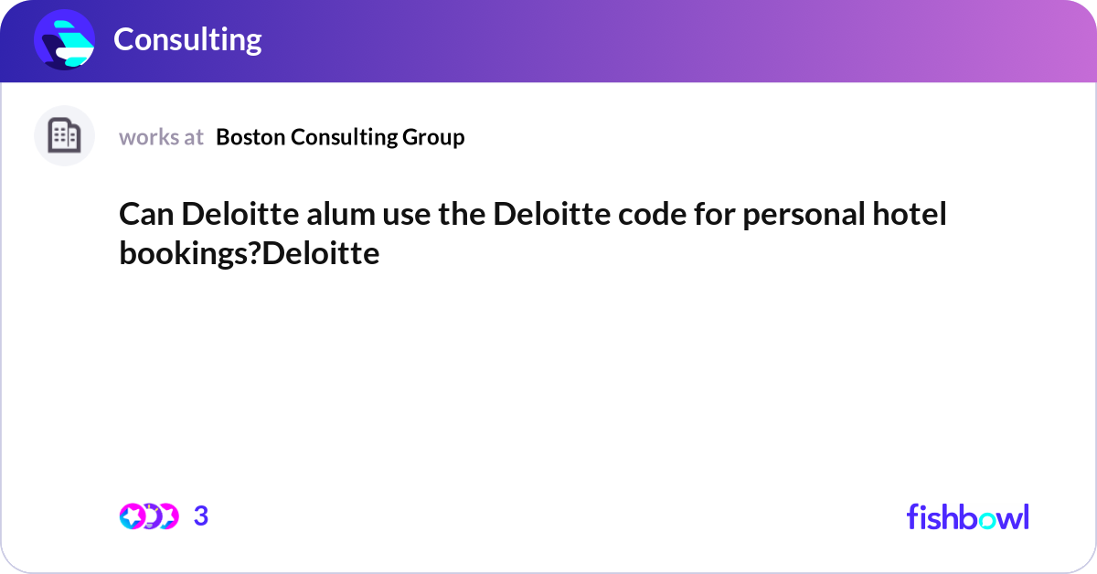 Can Deloitte alum use the Deloitte code for person... | Fishbowl