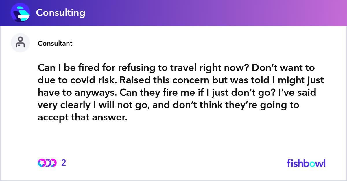 Can I be fired for refusing to travel right now? D... | Fishbowl