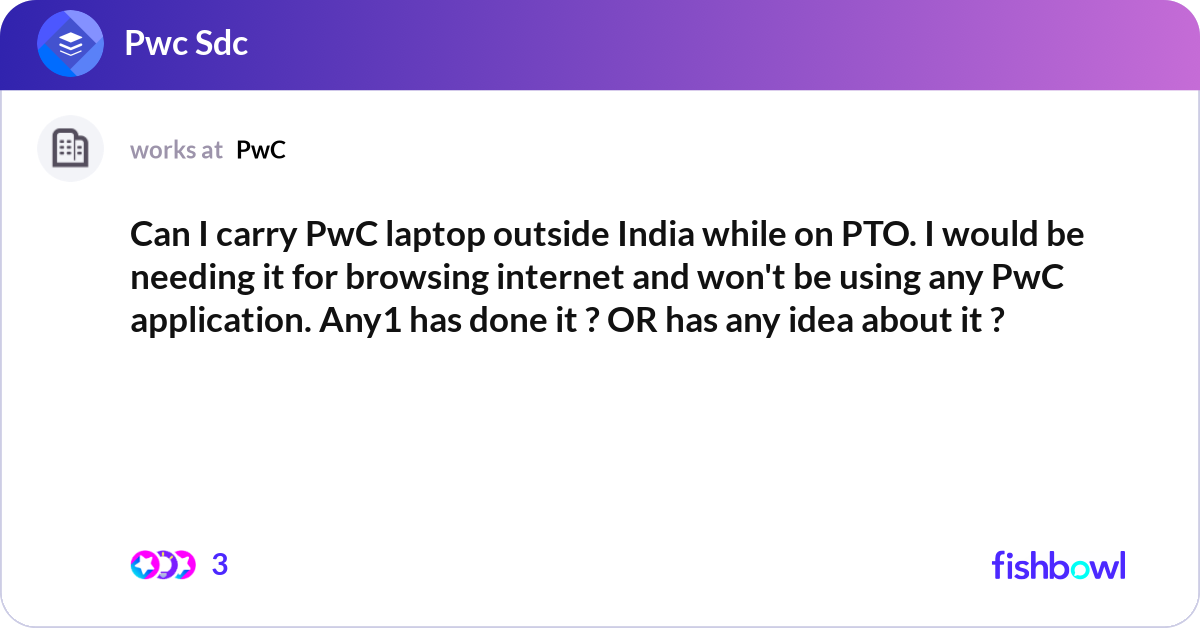 But Pwc Notebook Can I carry PwC laptop outside India while on PTO.... | Fishbowl