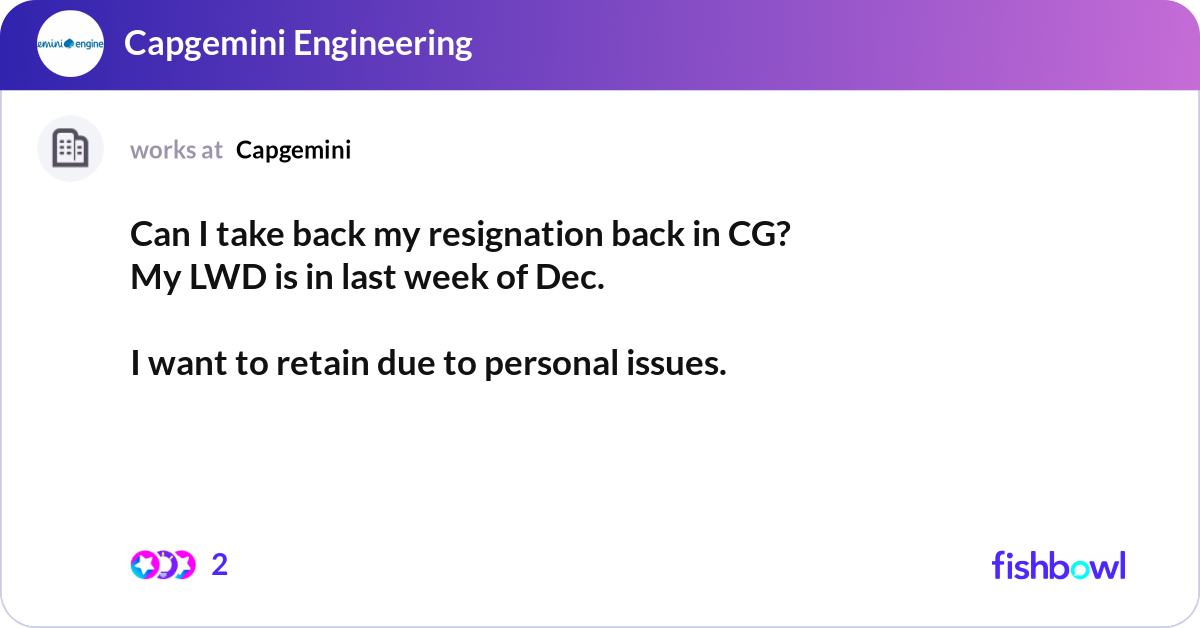 Can I take back my resignation back in CG? My LWD ... | Fishbowl
