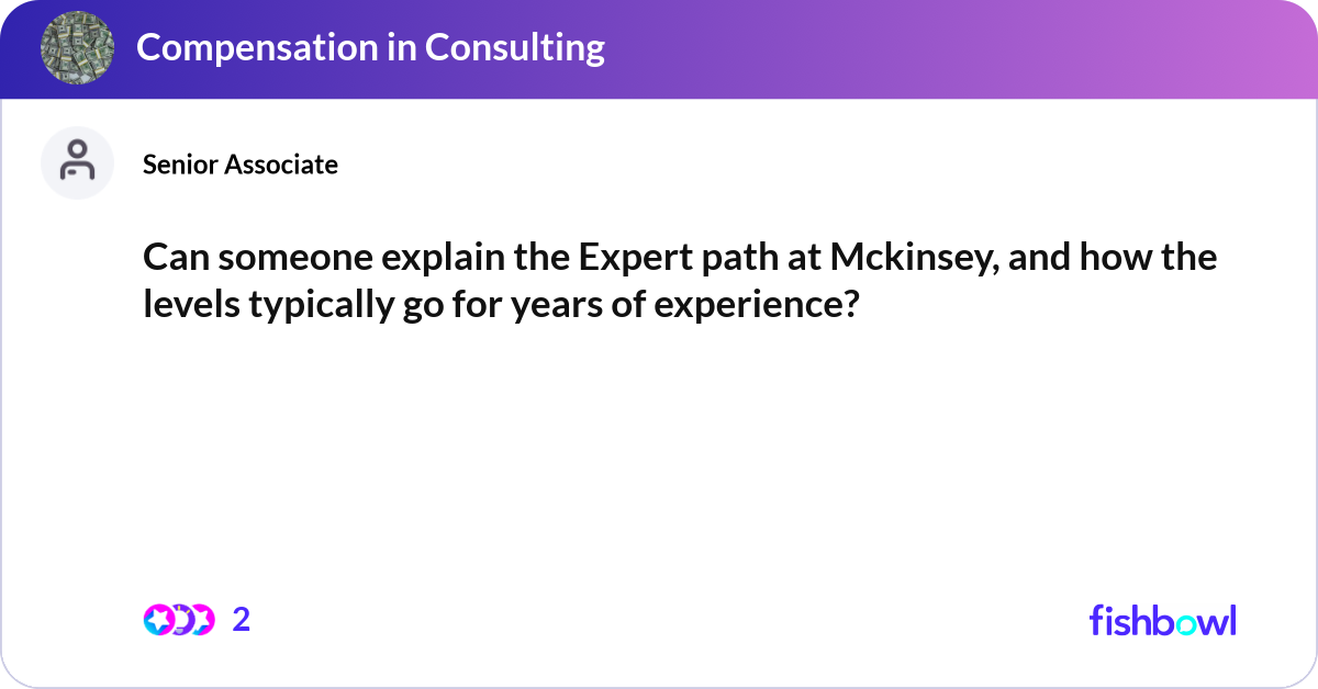 Can someone explain the Expert path at Mckinsey, a... | Fishbowl