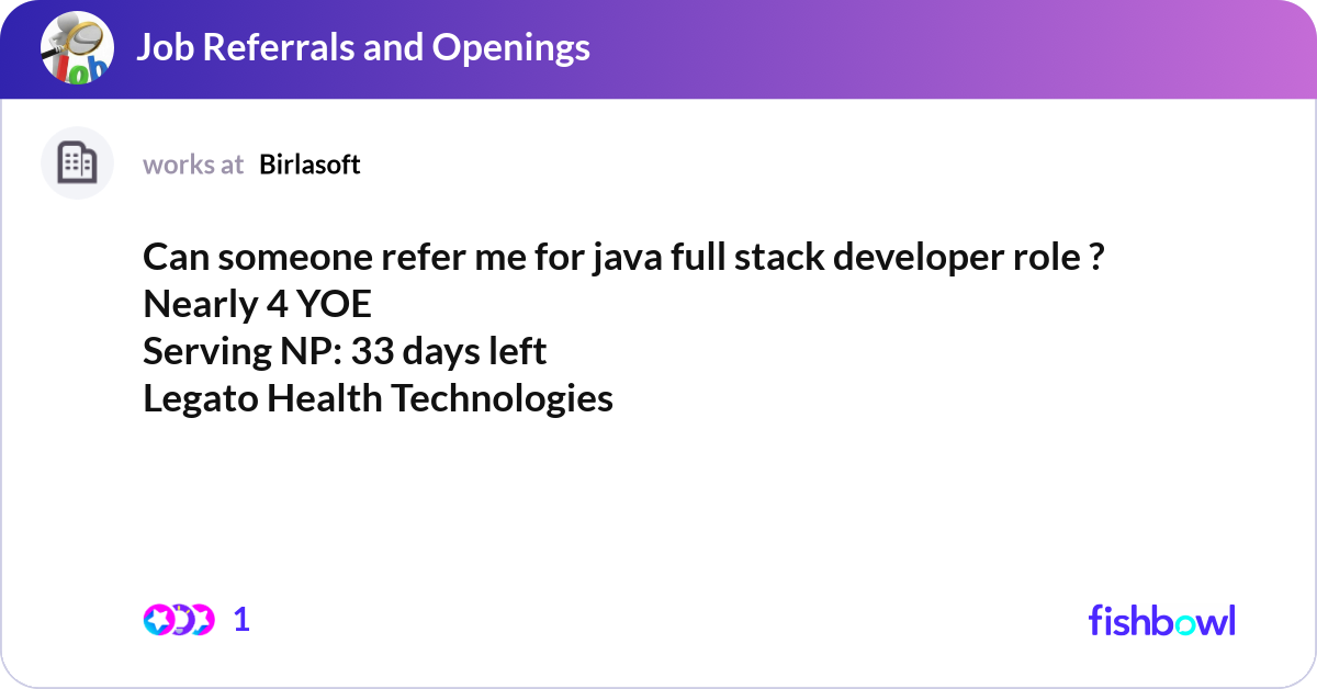 Can someone refer me for java full stack developer... | Fishbowl