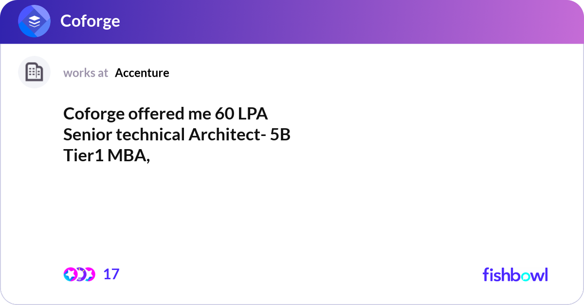 Coforge offered me 60 LPA Senior technical Archite... | Fishbowl