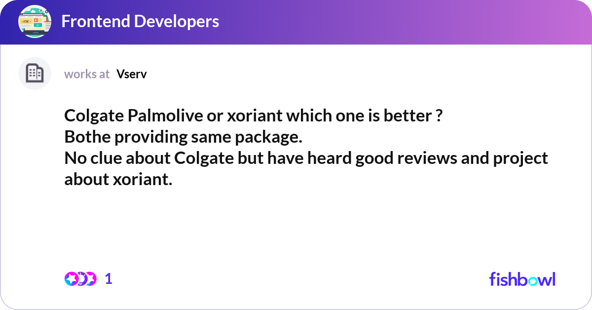 Colgate Palmolive or xoriant which one is better ?... | Fishbowl