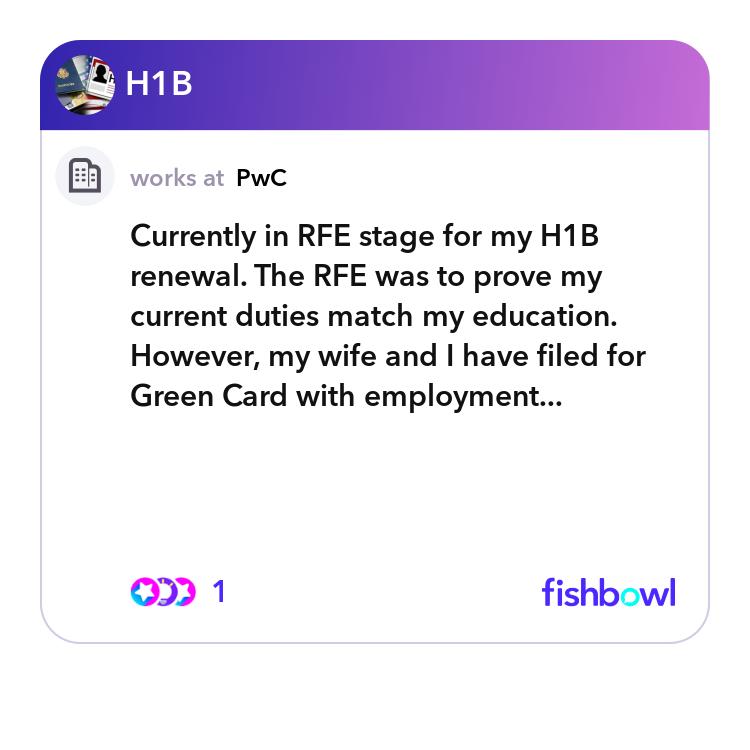 Currently in RFE stage for my H1B renewal. The RFE... | Fishbowl