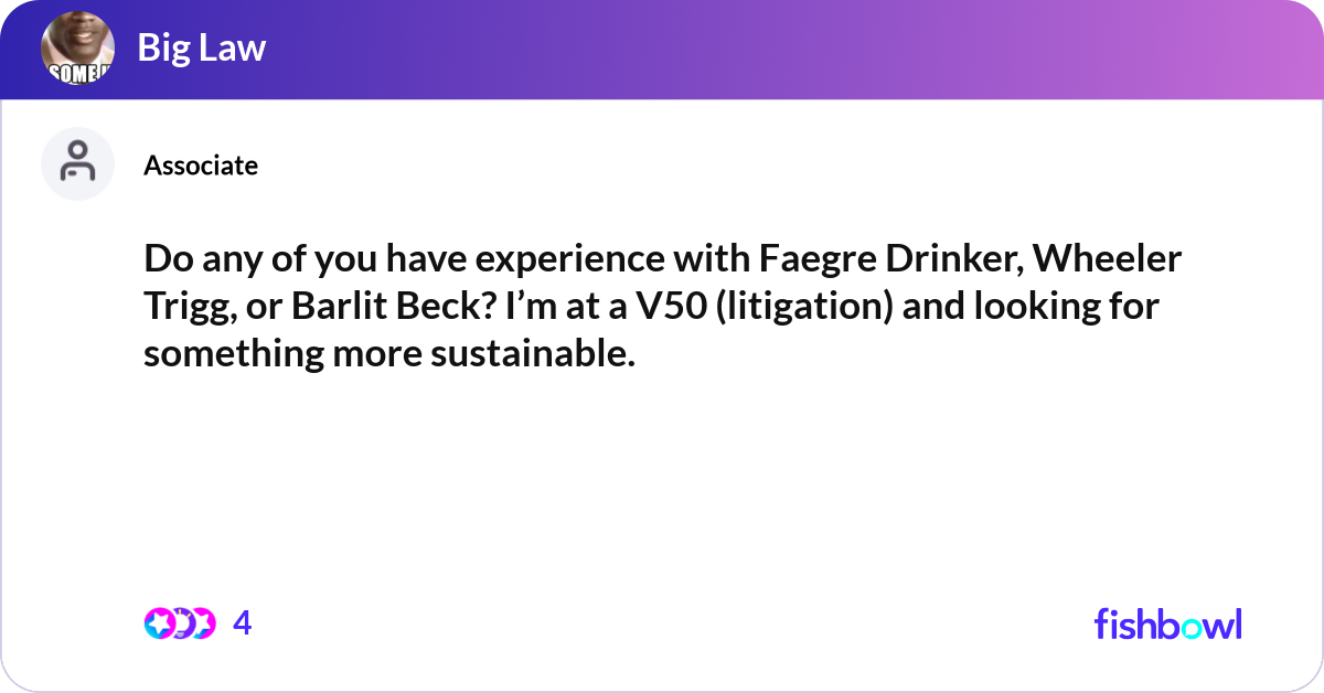 Do any of you have experience with Faegre Drinker,... | Fishbowl