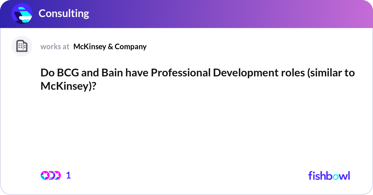 Do BCG and Bain have Professional Development role... | Fishbowl