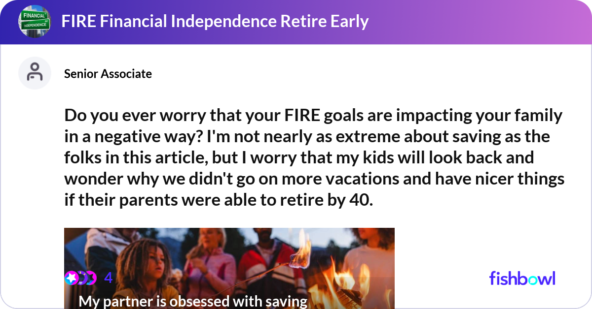Do you ever worry that your FIRE goals are impacti... | Fishbowl