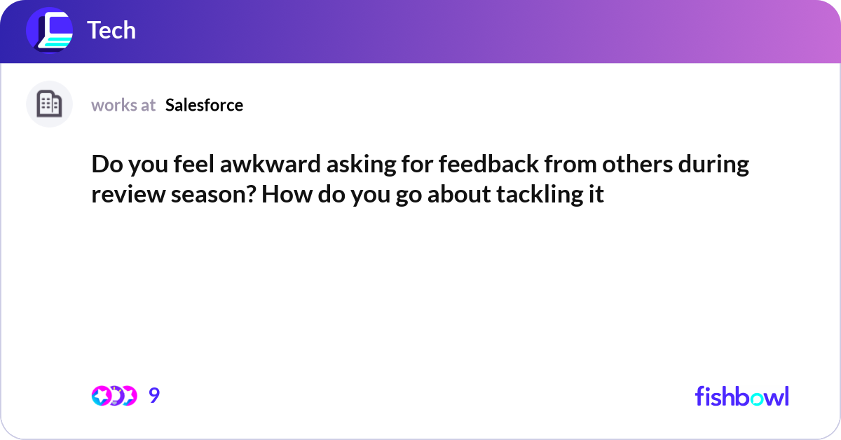 Do you feel awkward asking for feedback from other... | Fishbowl