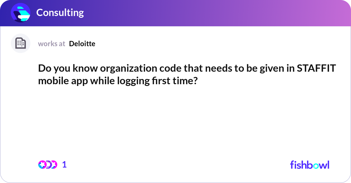 Do you know organization code that needs to be giv... | Fishbowl