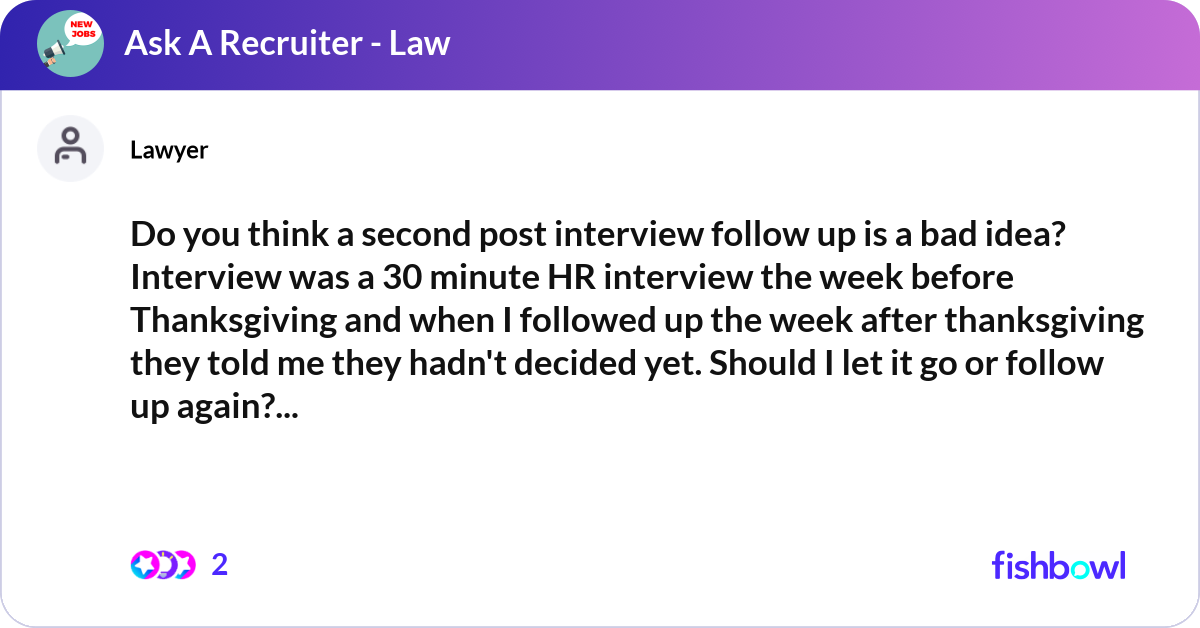 Second Post Do you think a second post interview follow up is ... | Fishbowl