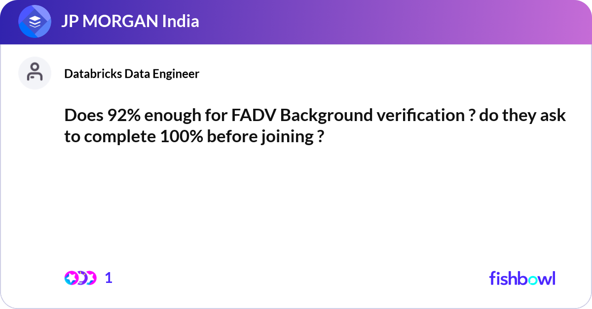 Does 92% enough for FADV Background verification ?... | Fishbowl