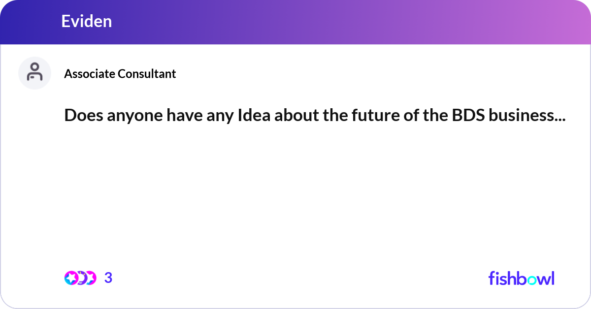 Does anyone have any Idea about the future of the ... | Fishbowl