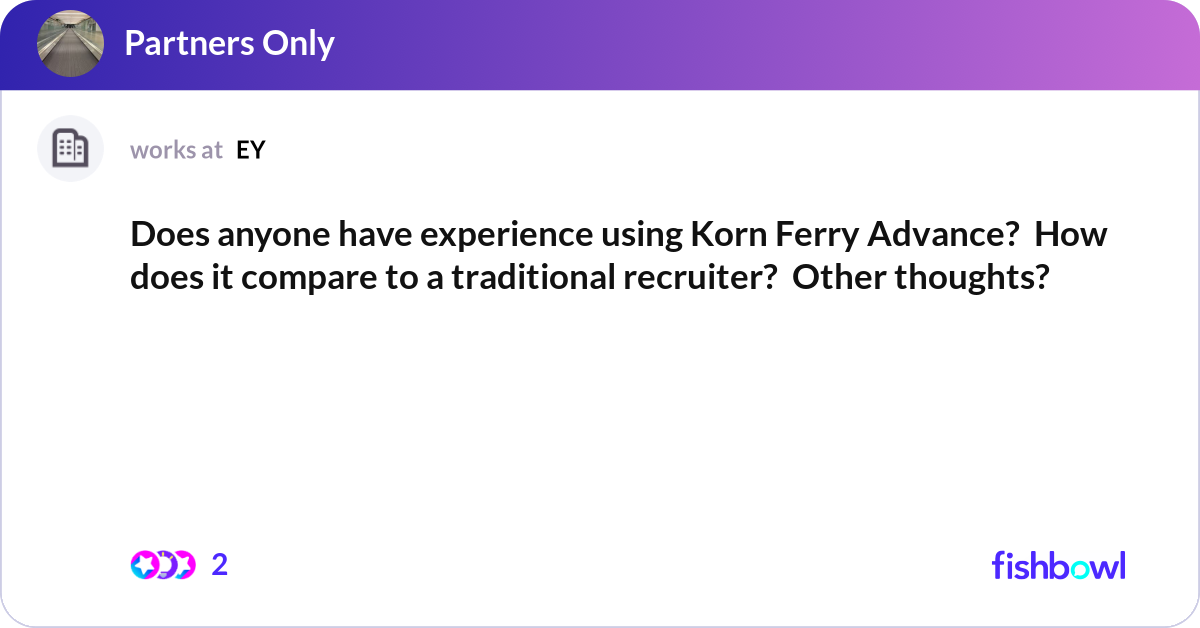 Does anyone have experience using Korn Ferry Advan... | Fishbowl